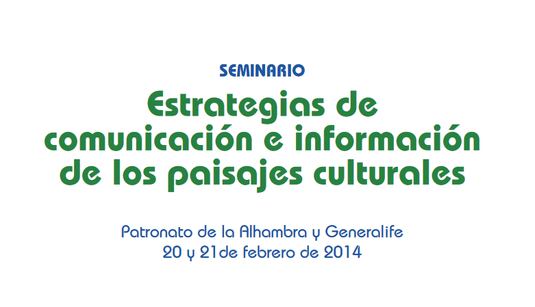 Seminario Paisajes Culturales – 20 y 21 Febrero 2014 @ Alhambra y Generalife, Granada