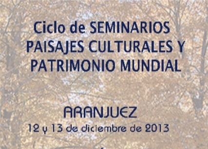Seminario Paisajes Culturales 2013 @ Aranjuez, Diciembre 2013
