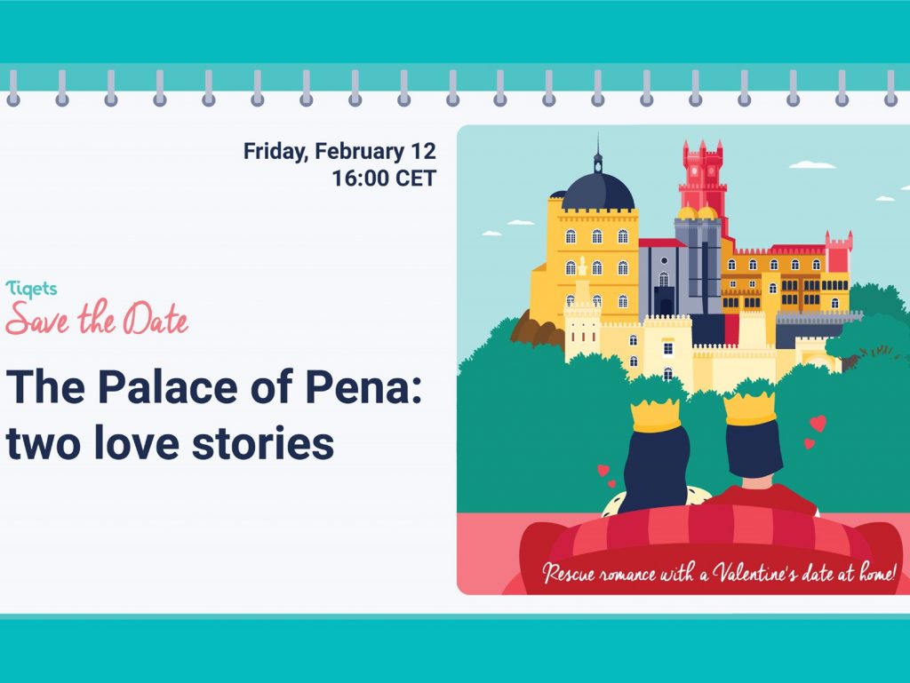 Palácio Nacional da Pena antecipa o Dia dos Namorados com evento internacional online gratuito // El Palacio Nacional de Pena se anticipa al Día de San Valentín con un evento internacional gratuito en línea